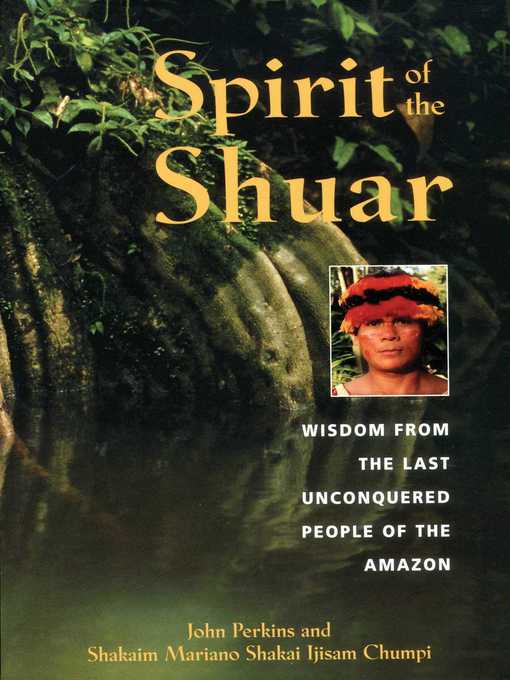 Title details for Spirit of the Shuar by John Perkins - Available